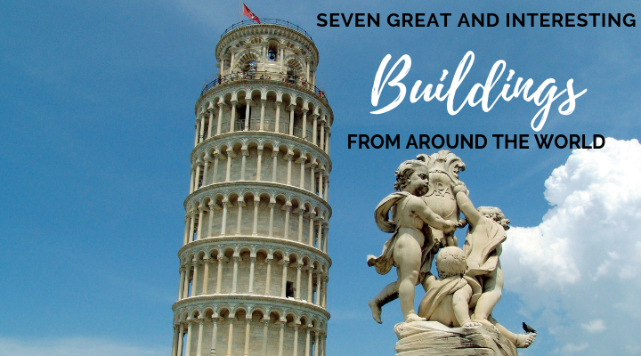 7 Great and Interesting Buildings From Around The World